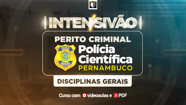 INTENSIVO | Perito Criminal da Polícia Civil de PE - Disciplinas Comuns (Todos os Cargos)