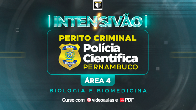 INTENSIVO | Perito Criminal da Polícia Civil de PE - Área 04 (Biologia e Biomedicina)