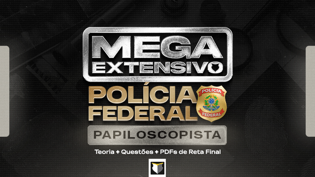 MEGA EXTENSIVO | Papiloscopista da Polícia Federal
