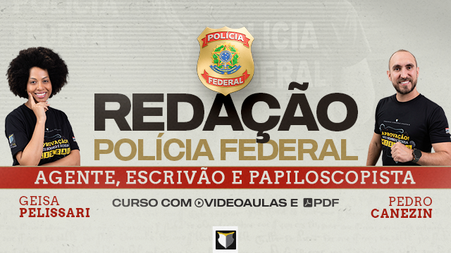 Curso de Redação | Agente, Papiloscopista e Escrivão da PF