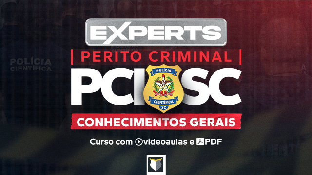 EXPERTS | Perito Criminal da PCI-SC (Conhecimentos Gerais)