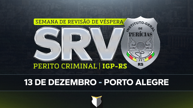 SRV | Perito Criminal do IGP-RS (presencial)