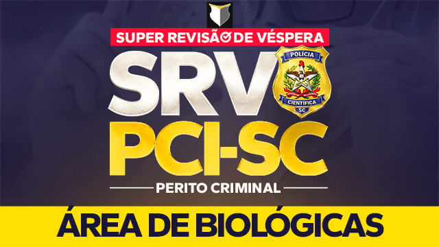 SRV | Super Revisão de Véspera - Perito Criminal da PCI-SC (Online) | Área Biológica