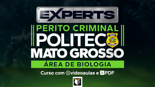 EXPERTS | Perito Criminal da Politec-MT (Ciências Biológicas)