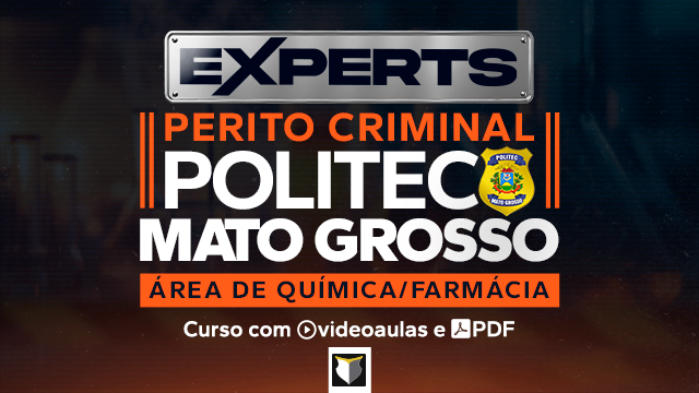 EXPERTS | Perito Criminal da Politec-MT (Química/Farmácia)