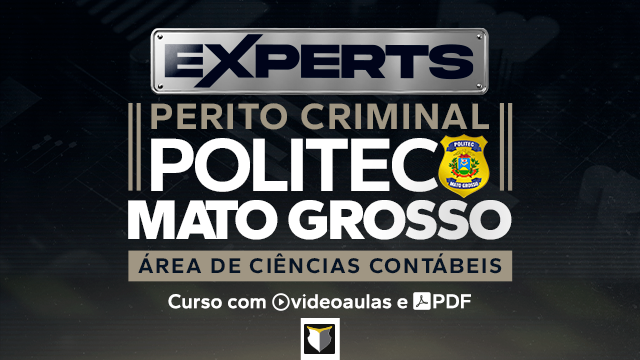 EXPERTS | Perito Criminal da Politec-MT (Contabilidade)