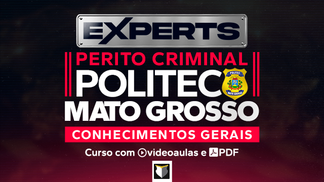 EXPERTS | Perito Criminal da POLITEC-MT (Conhecimentos Gerais)