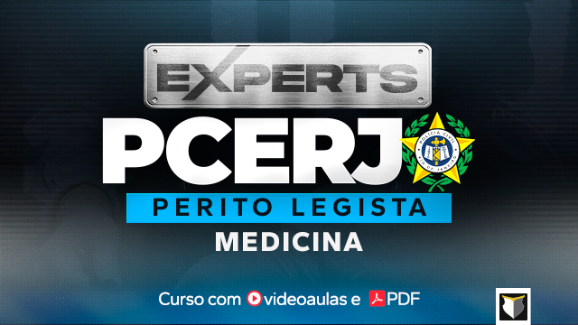 EXPERTS | Perito Criminal da PCERJ - Medicina