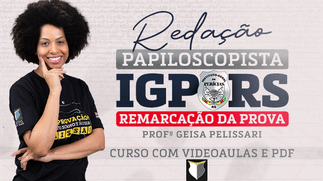 Curso de Redação | Papiloscopista do IGP-RS (Pós-Remarcação de Prova)