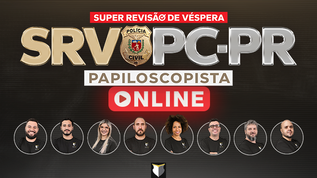 SRV | Super Revisão de Véspera - Polícia Civil do PR (Papiloscopista) - ONLINE