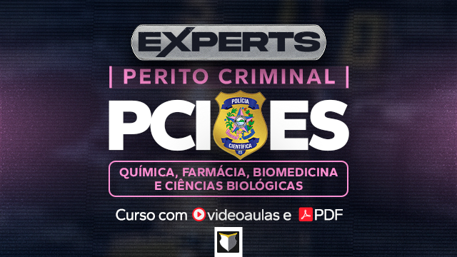 EXPERTS | Perito Criminal da PCI-ES (Química, Farmácia e Biológicas)