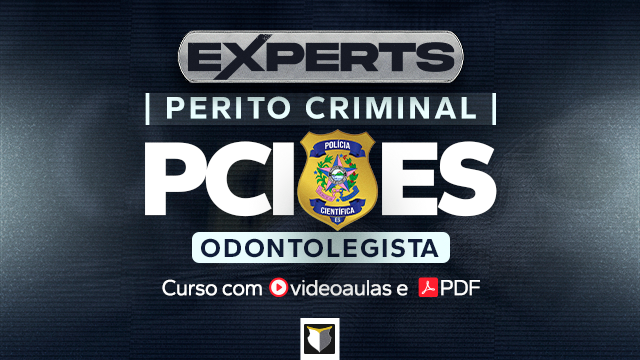 EXPERTS | Perito Odontolegista da PCI-ES