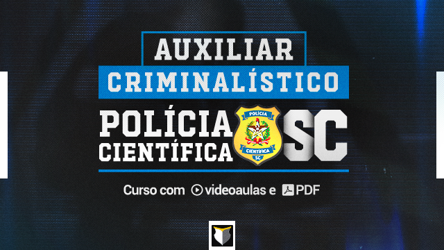 Curso Completo | Auxiliar Criminalística - Polícia Científica de SC