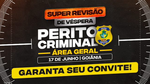 SRV | Super Revisão de Véspera - Perito Criminal (Área Geral) de GO - 2º Lote