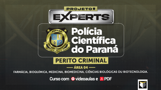 EXPERT | Perito Criminal - Área 04 da Polícia Científica do PR